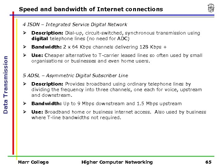 Speed and bandwidth of Internet connections 4 ISDN – Integrated Service Digital Network Description: