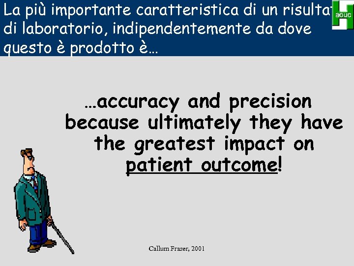 La più importante caratteristica di un risultato di laboratorio, indipendentemente da dove questo è