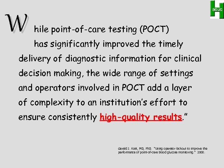 W hile point-of-care testing (POCT) has significantly improved the timely delivery of diagnostic information