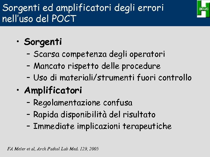 Sorgenti ed amplificatori degli errori nell’uso del POCT • Sorgenti – Scarsa competenza degli