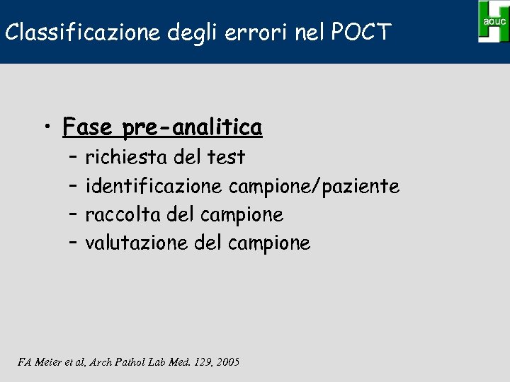 Classificazione degli errori nel POCT • Fase pre-analitica – – richiesta del test identificazione