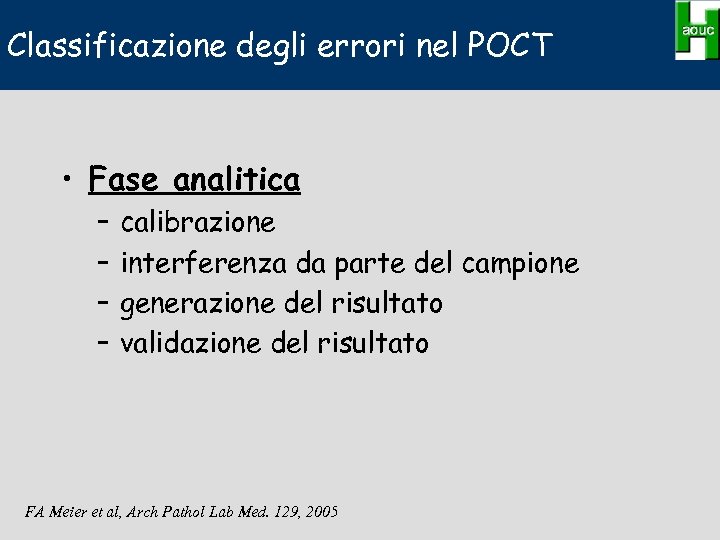 Classificazione degli errori nel POCT • Fase analitica – – calibrazione interferenza da parte