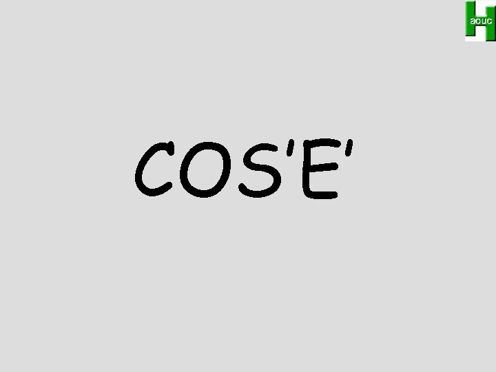 COS’E’ 