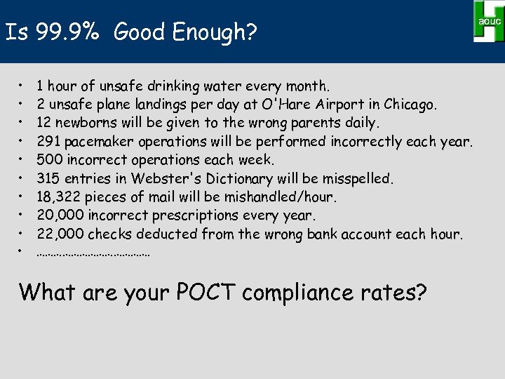 Is 99. 9% Good Enough? • • • 1 hour of unsafe drinking water