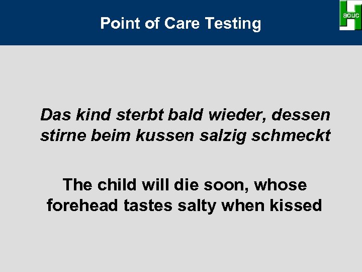 Point of Care Testing Das kind sterbt bald wieder, dessen stirne beim kussen salzig