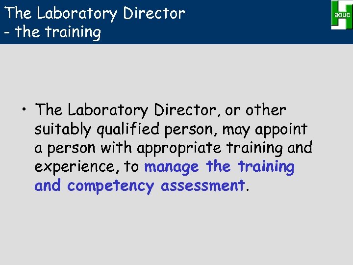 The Laboratory Director - the training • The Laboratory Director, or other suitably qualified