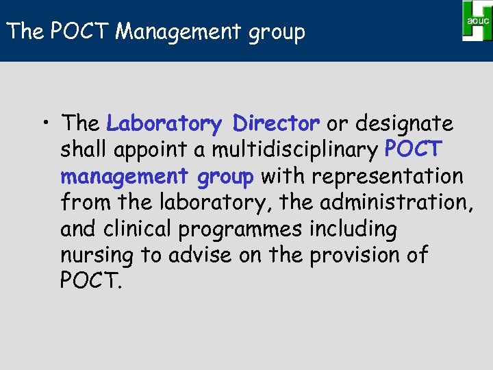 The POCT Management group • The Laboratory Director or designate shall appoint a multidisciplinary