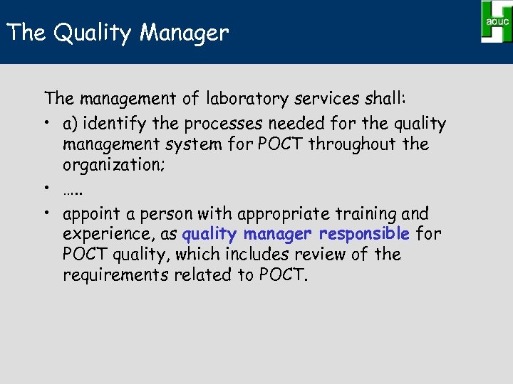 The Quality Manager The management of laboratory services shall: • a) identify the processes