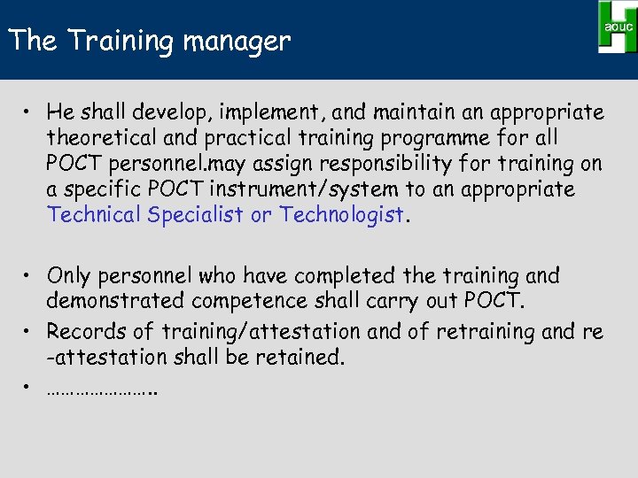 The Training manager • He shall develop, implement, and maintain an appropriate theoretical and