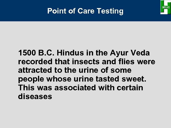 Point of Care Testing 1500 B. C. Hindus in the Ayur Veda recorded that