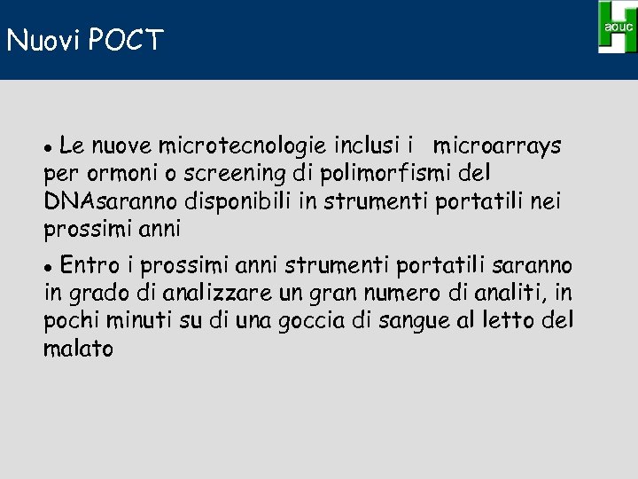 Nuovi POCT Le nuove microtecnologie inclusi i microarrays per ormoni o screening di polimorfismi