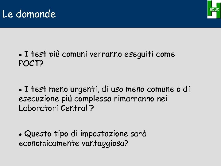 Le domande I test più comuni verranno eseguiti come POCT? l I test meno