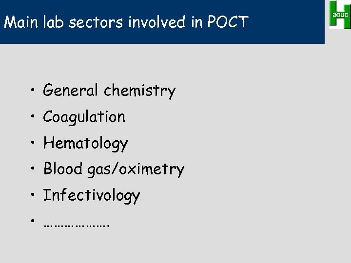 Main lab sectors involved in POCT • General chemistry • Coagulation • Hematology •