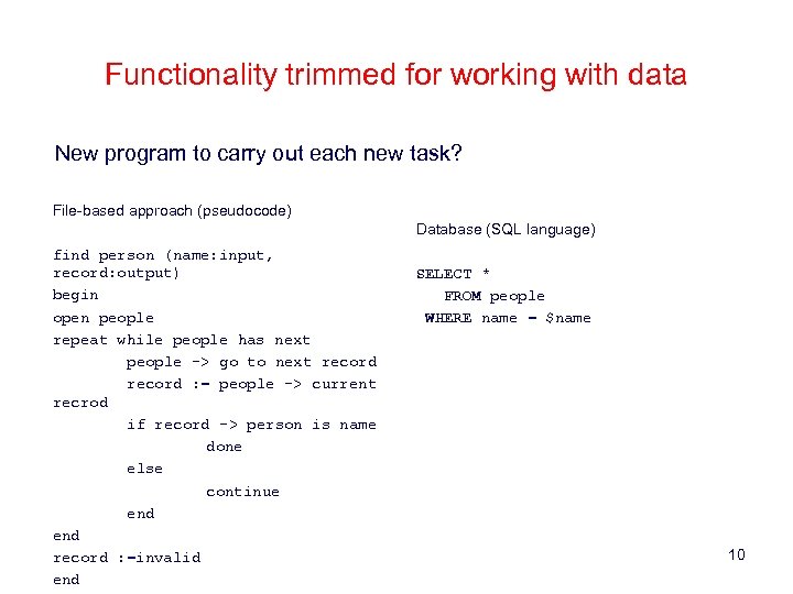 Functionality trimmed for working with data New program to carry out each new task?
