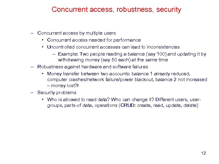 Concurrent access, robustness, security – Concurrent access by multiple users • Concurrent access needed