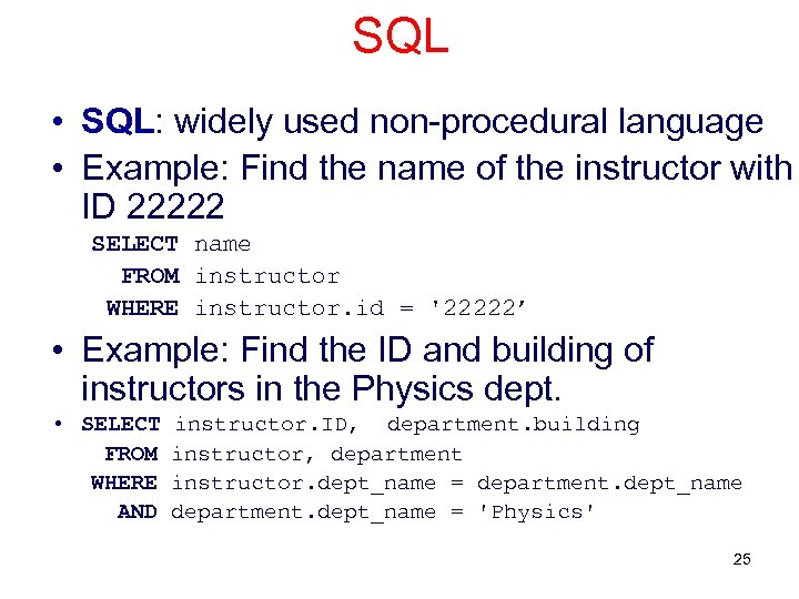 SQL • SQL: widely used non-procedural language • Example: Find the name of the