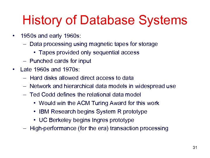 History of Database Systems • 1950 s and early 1960 s: – Data processing