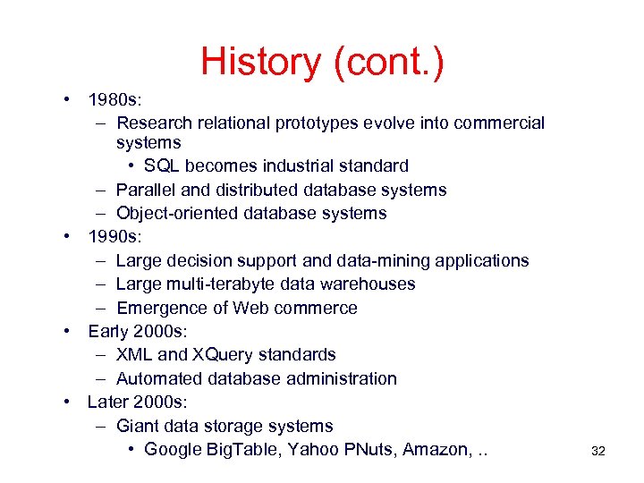 History (cont. ) • 1980 s: – Research relational prototypes evolve into commercial systems