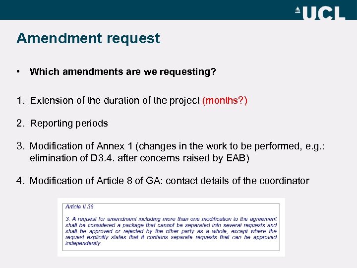 Amendment request • Which amendments are we requesting? 1. Extension of the duration of