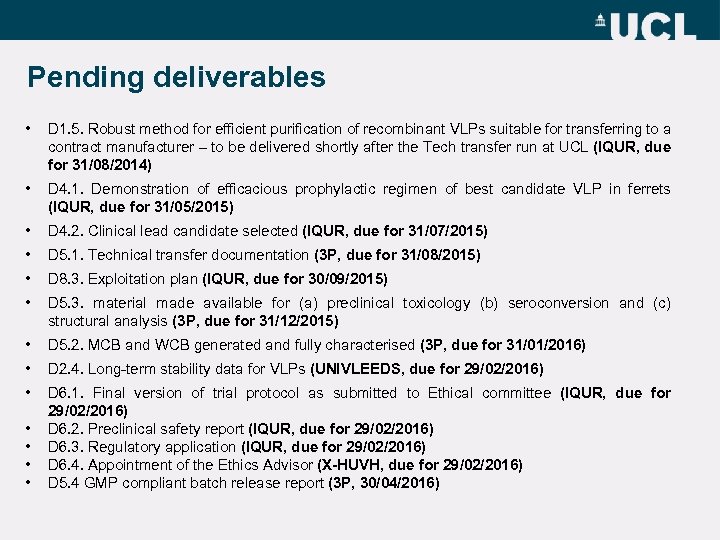 Pending deliverables • D 1. 5. Robust method for efficient purification of recombinant VLPs