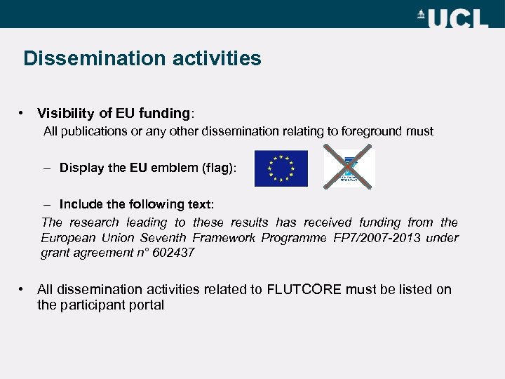 Dissemination activities • Visibility of EU funding: All publications or any other dissemination relating