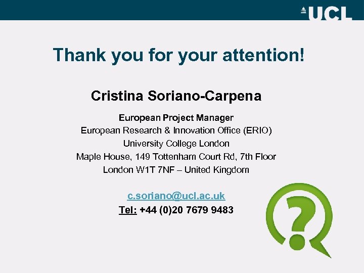 Thank you for your attention! Cristina Soriano-Carpena European Project Manager European Research & Innovation