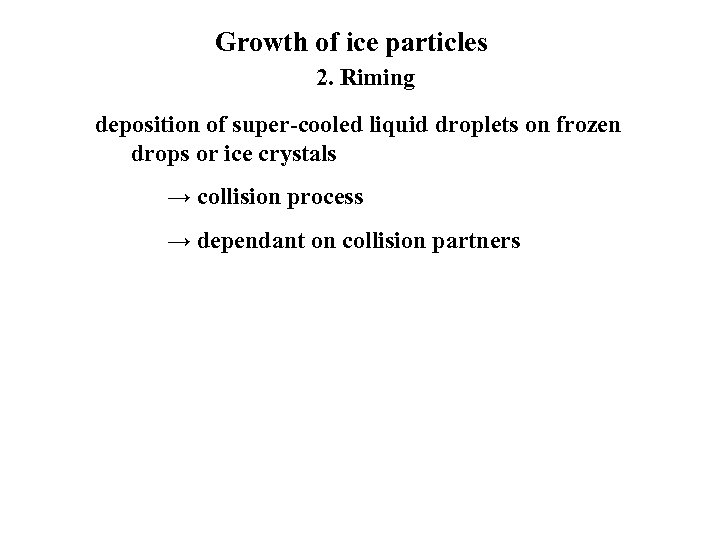 Growth of ice particles 2. Riming deposition of super-cooled liquid droplets on frozen drops