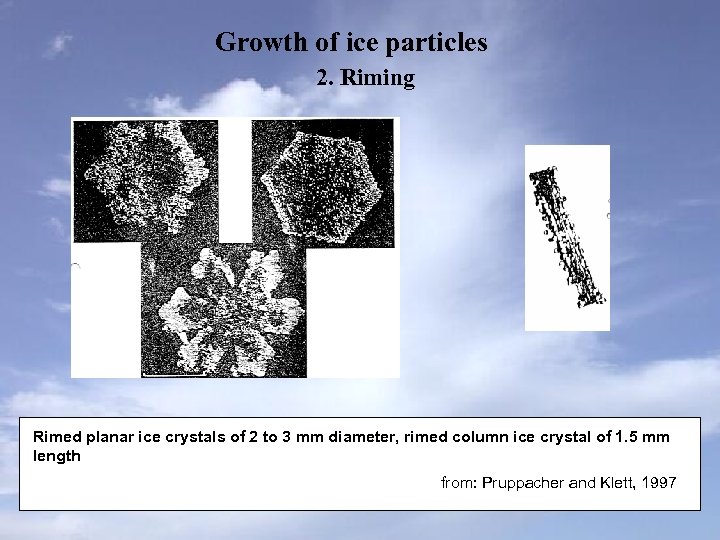 Growth of ice particles 2. Riming Rimed planar ice crystals of 2 to 3