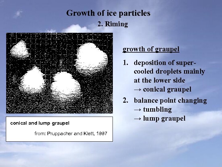 Growth of ice particles 2. Riming growth of graupel conical and lump graupel from: