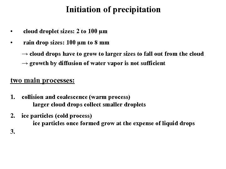 Initiation of precipitation • cloud droplet sizes: 2 to 100 µm • rain drop