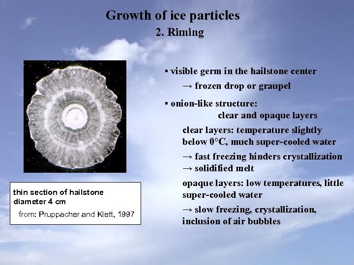 Growth of ice particles 2. Riming ▪ visible germ in the hailstone center →