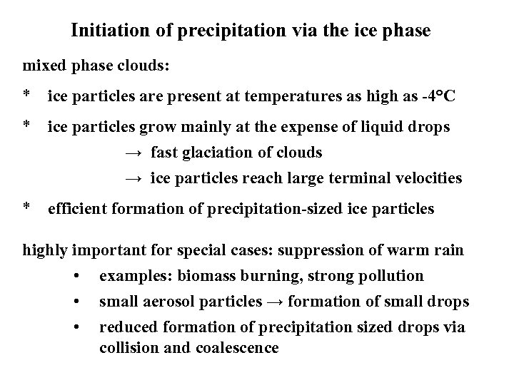 Initiation of precipitation via the ice phase mixed phase clouds: * ice particles are