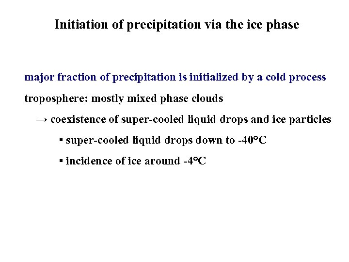 Initiation of precipitation via the ice phase major fraction of precipitation is initialized by