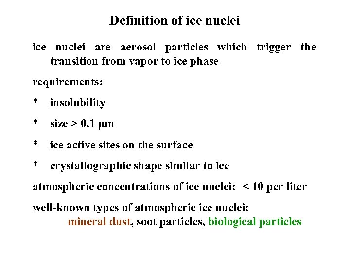 Definition of ice nuclei are aerosol particles which trigger the transition from vapor to