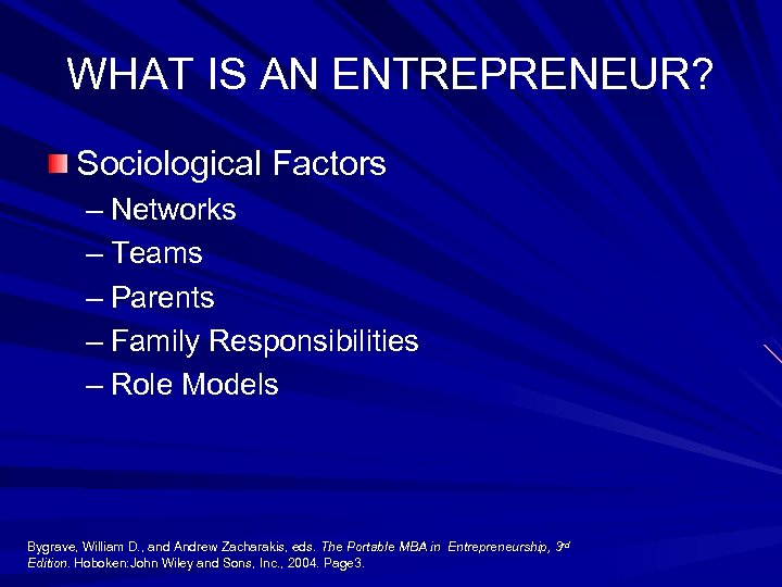 WHAT IS AN ENTREPRENEUR? Sociological Factors – Networks – Teams – Parents – Family
