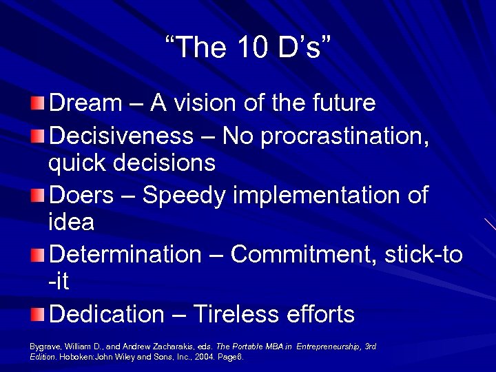 “The 10 D’s” Dream – A vision of the future Decisiveness – No procrastination,