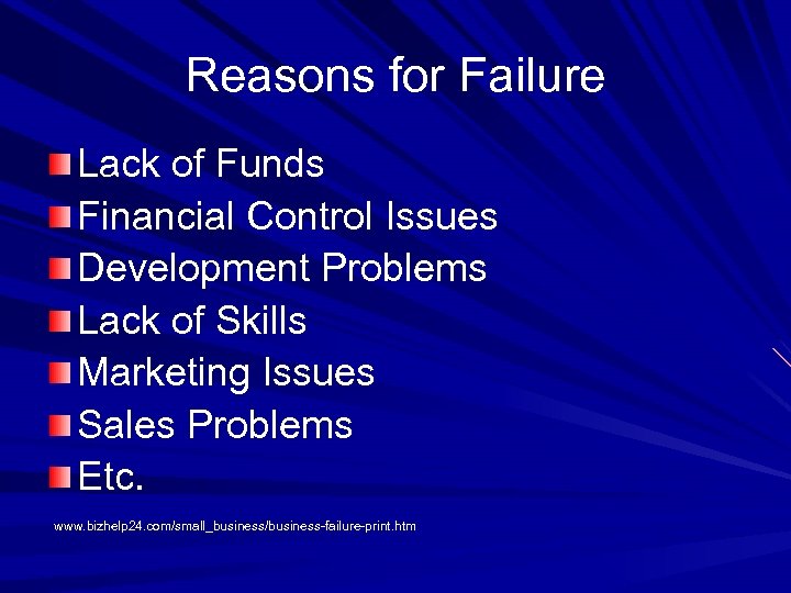 Reasons for Failure Lack of Funds Financial Control Issues Development Problems Lack of Skills
