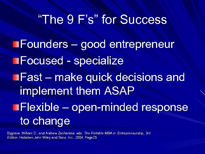 “The 9 F’s” for Success Founders – good entrepreneur Focused - specialize Fast –