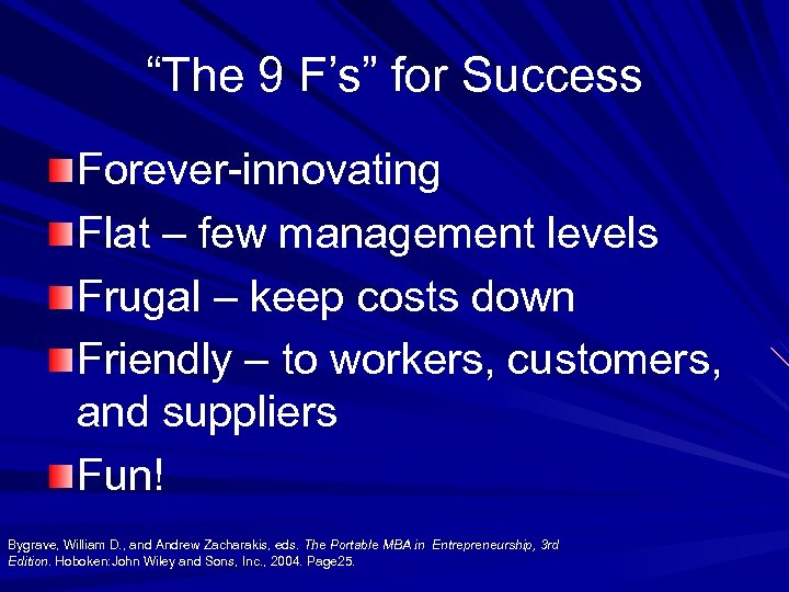 “The 9 F’s” for Success Forever-innovating Flat – few management levels Frugal – keep