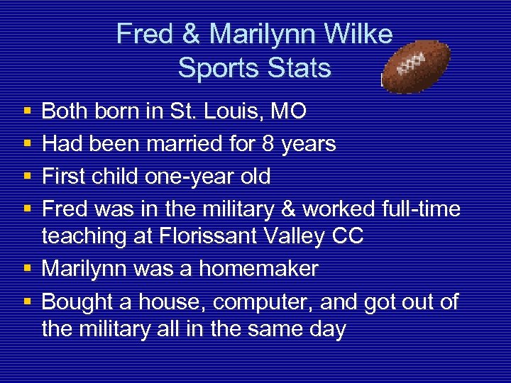Fred & Marilynn Wilke Sports Stats § § Both born in St. Louis, MO