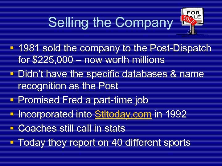 Selling the Company § 1981 sold the company to the Post-Dispatch for $225, 000