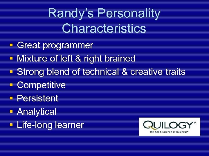 Randy’s Personality Characteristics § § § § Great programmer Mixture of left & right