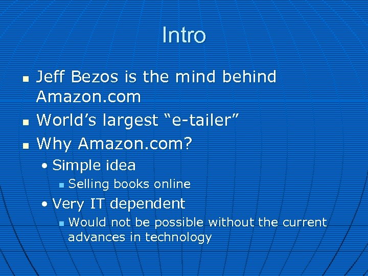 Intro n n n Jeff Bezos is the mind behind Amazon. com World’s largest
