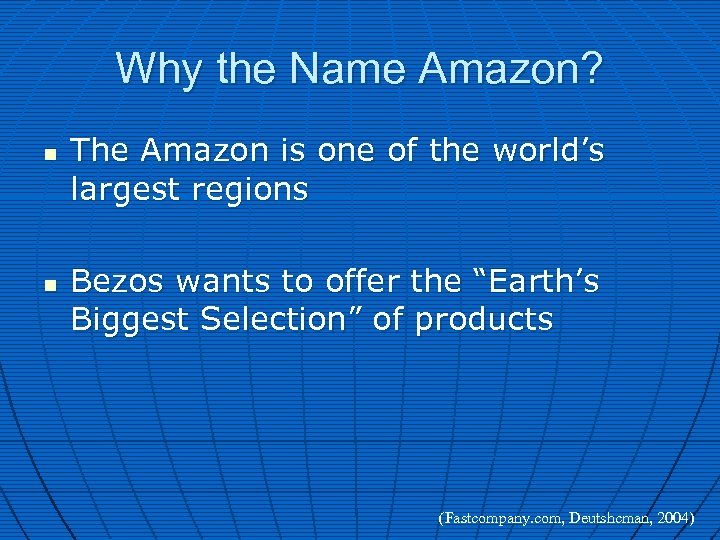 Why the Name Amazon? n n The Amazon is one of the world’s largest