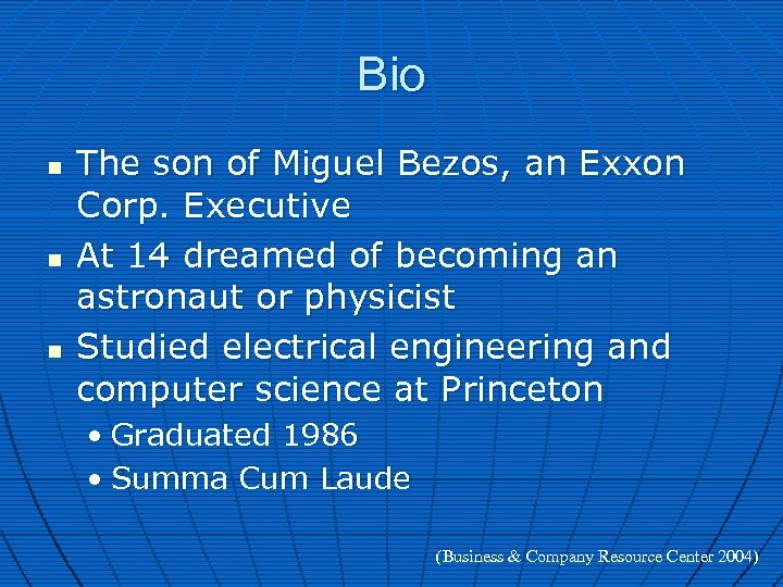 Bio n n n The son of Miguel Bezos, an Exxon Corp. Executive At