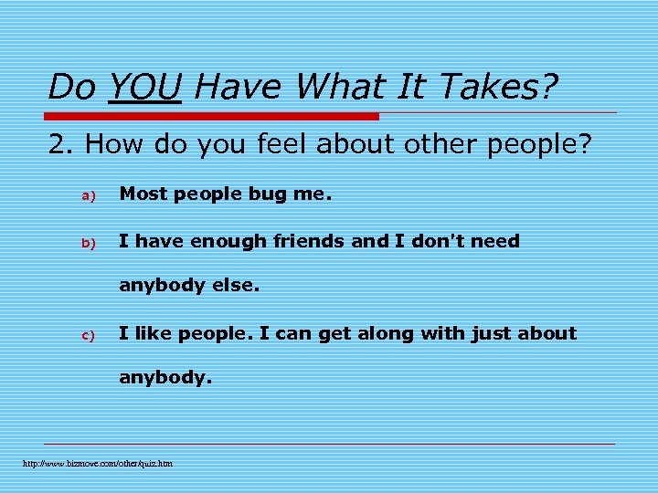 Do YOU Have What It Takes? 2. How do you feel about other people?