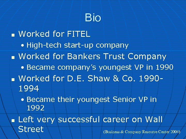 Bio n Worked for FITEL • High-tech start-up company n Worked for Bankers Trust