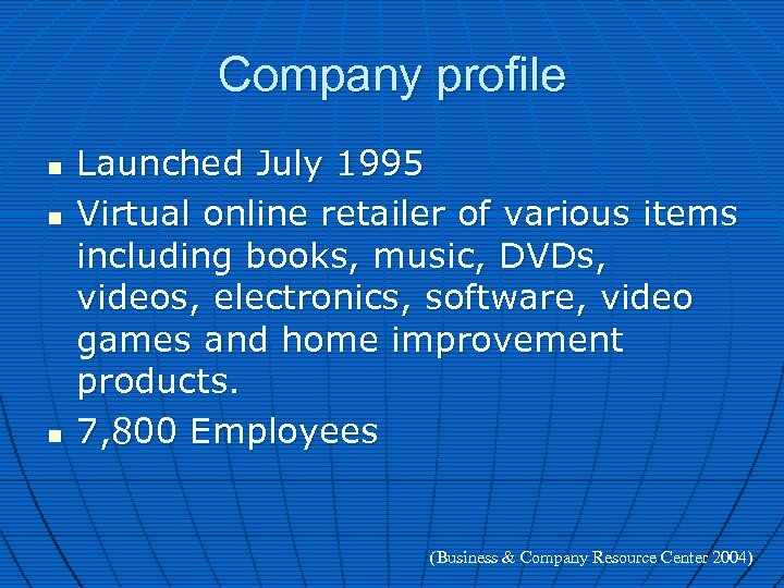 Company profile n n n Launched July 1995 Virtual online retailer of various items