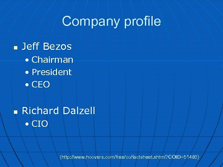Company profile n Jeff Bezos • Chairman • President • CEO n Richard Dalzell