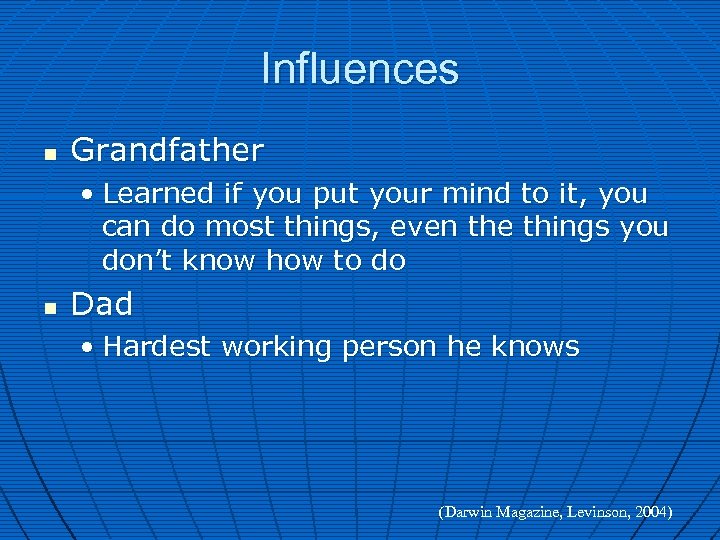 Influences n Grandfather • Learned if you put your mind to it, you can